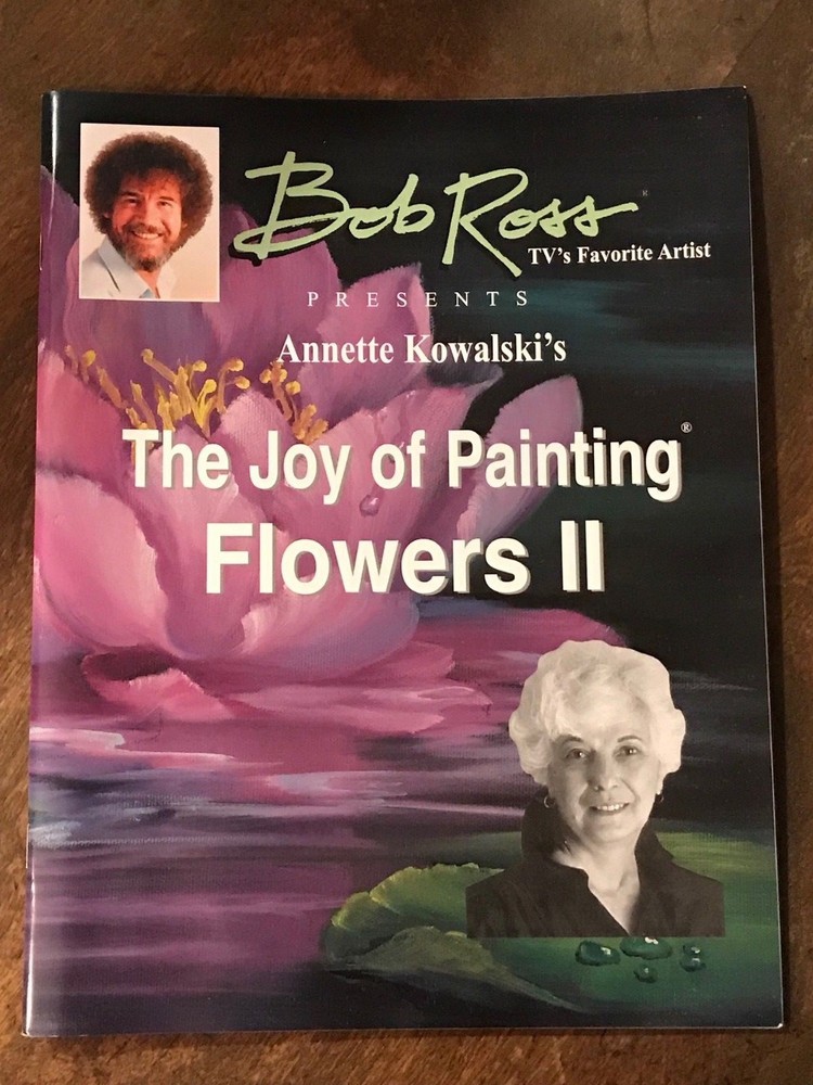 BOB ROSS Presents ANNETTE KOWALSKI’s Book 2 JOY OF PAINTING FLOWERS 13 PAINTINGS