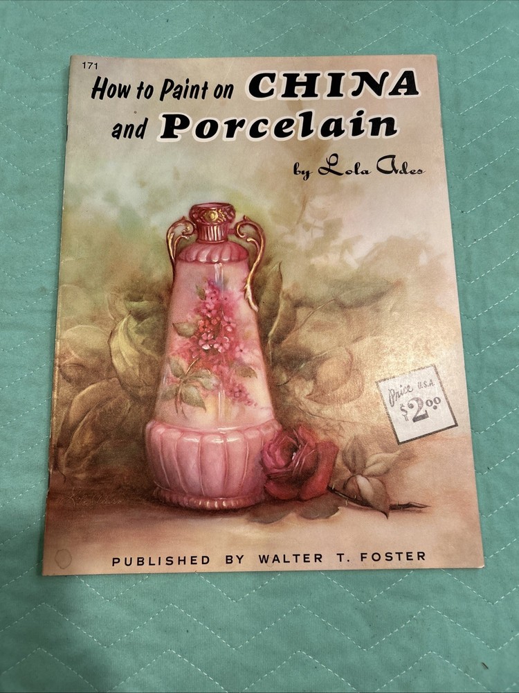 Vintage Walter T Foster Booklet How To Paint On China & Porcelain #171 Lola Ades