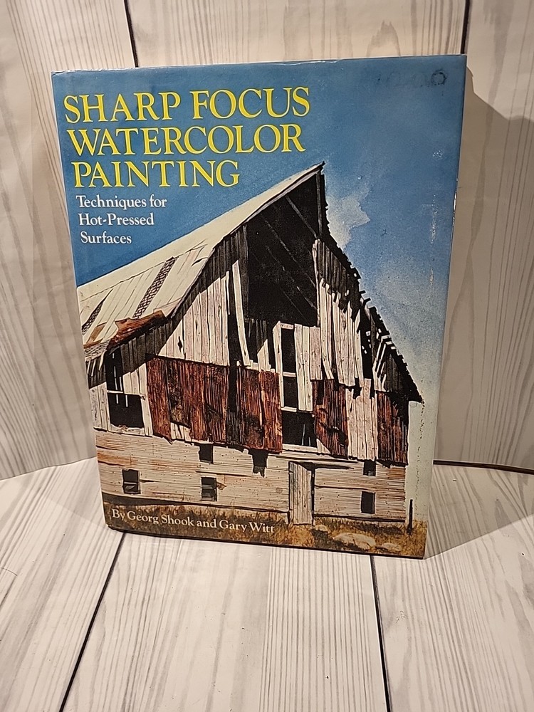 Sharp Focus Watercolor Painting Techniques for Hot Pressed Surfaces Georg Shook