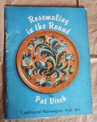 NORWEGIAN TRADITIONAL FOLK ART PAINTING Rosemaling in the Round, Pat Virch, pap.