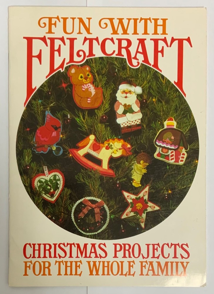 Fun With Feltcraft Christmas Projects For The Whole Family 1981 Current