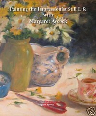 Painting the Impressionist Still Life in Oil with Margaret Aycock, How to Book