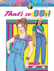 Creative Haven That’s so 90s! Coloring Book (Adult Books: Fashion)