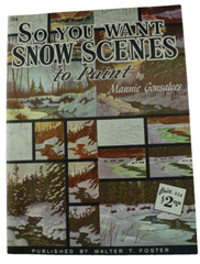 So You Want Snow Scenes to Paint Gonsalves Walter Foster #126 Painting Art BooK