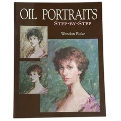 Oil Portraits Step By Step Wendon Blake Dover Art Instruction Book 1998 PB