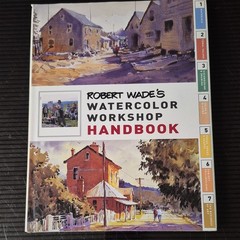 Robert Wade Watercolor Workshop Handbook Landscapes & Nature