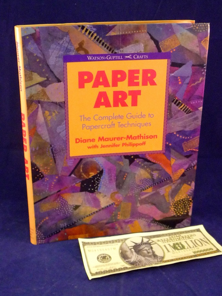 Paper Art Complete Guide to Papercraft Technique Book Maurer-Mathison Philippoff