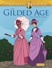 Creative Haven The Gilded Age Coloring Book (Adult Books: Fashion)
