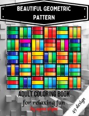Beautiful Geometric Pattern, Adult coloring book: For relaxing fun