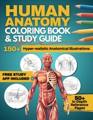 Human Anatomy Coloring Book and Study Guide: 150+ Hyper-Realistic Anatomical…