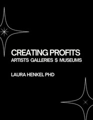 CREATING PROFITS: Artists Galleries $ Museums